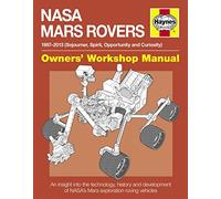 NASA Mars Rovers Manual: An insight into the technology, history and development of NASA's Mars exploration roving vehicles