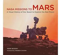 NASA Missions to Mars: A Visual History of Our Quest to Explore the Red Planet
