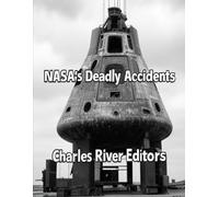 NASA’s Deadly Accidents: The History of the Disasters that Killed 17 Astronauts