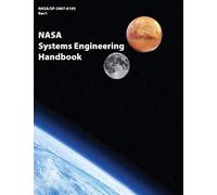 NASA Systems Engineering Handbook: NASA/SP-2007-6105 Rev1 - Full Color Paperback Version