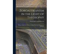 Nasarvanji Framji Bilim Zoroastrianism in the Light of Theos (Copertina rigida)