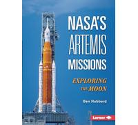 Nasa's Artemis Missions: Exploring the Moon