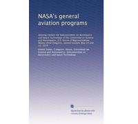 NASA's general aviation programs: Hearings before the Subcommittee on Aeronautics and Space Technology of the Committee on Science and Astronautics, ... Congress, second session, May 14 and 15, 1974