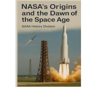 NASA's Origins and the Dawn of the Space Age