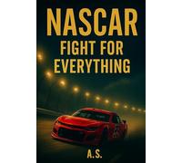 NASCAR Fight for Everything: A Gritty Racing Novel About Speed, Rivalry, and Redemption