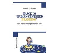 Nasce lo «human-centered branding». CSR, Internal branding e dinamiche slo...