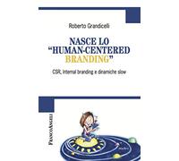 Nasce lo «human-centered branding». CSR, Internal branding e dinamiche slow