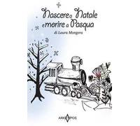 Nascere a Natale e morire a Pasqua