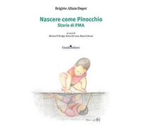 Nascere come Pinocchio. Storie di PMA