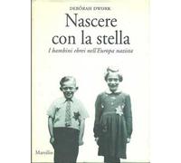 Nascere con la stella. I bambini ebrei nell'Europa nazista