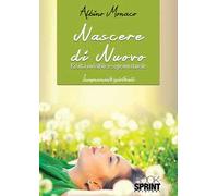 Nascere di nuovo. Realtà invisibile e soprannaturale