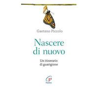 Nascere di nuovo. Un itinerario di guarigione