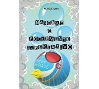 Nascere è follemente superlativo - Michele Santi