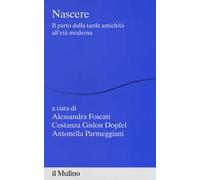 Nascere. Il parto dalla tarda antichità all'età moderna
