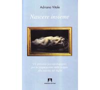 Nascere insieme. Un percorsdo psicopedagogico per la preparazione delle coppie a
