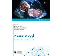 Nascere oggi. Questioni bioetiche di inizio vita
