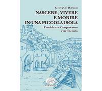 Nascere, vivere e morire in una piccola isola. Procida tra Cinquecento e Settecento