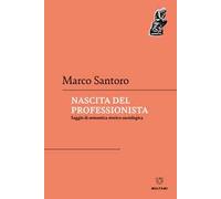 Nascita del professionista. Saggio di semantica storico-sociologica