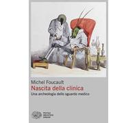 Nascita della clinica. Una archeologia dello sguardo medico