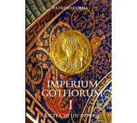 Nascita di un impero. Imperium Gothorum. Vol. 1