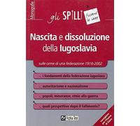 Nascita e dissoluzione della Iugoslavia
