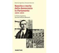 Nascita e morte della democrazia in Parlamento 1920-1924. La forma di governo secondo Giacomo Matteotti