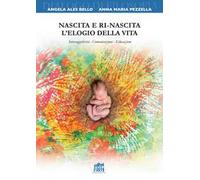 Nascita e ri-nascita. L'elogio della vita. Intersoggettività. Comunicazione. Educazione