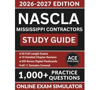 NASCLA Mississippi Contractors Study Guide: Law and Business Management Prep with 1,000 Practice Questions, Estimating and Bidding, Financial Accounting, and Full Answer Explanations