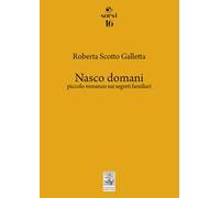 Nasco domani. Piccolo romanzo sui segreti familiari