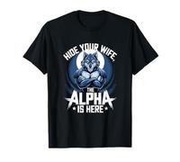 Nascondi tua moglie The Alpha Is Here Wolf Meme Men Maglietta