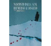 Nascosto dalla neve. Riemerso al disgelo