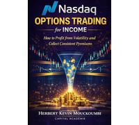 Nasdaq Options Income Strategy: How to Profit from Volatility and Generate Consistent Premium Income