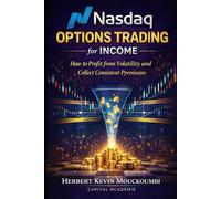 Nasdaq Options Income Strategy: How to Profit from Volatility and Generate Consistent Premium Income