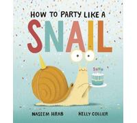 Naseem Hrab How to Party Like a Snail (Copertina rigida)