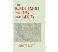 Naseer Dashti The Baloch Conflict with Iran and Pakistan (Copertina rigida)