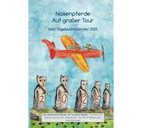 Nasenpferde auf großer Tour - Dein Tagebuchkalender 2025: Der persönliche Planer für kreative Köpfe - mit Platz für Selbstorganisation, Abenteuer und ein erfülltes Jahr.