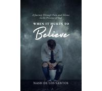 Nash de los Santos When It Hurts to Believe (Tascabile)