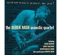 Nash, Derek Acoustic Quartet - You've Got To Dig It To Dig It You Dig