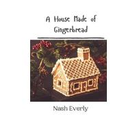 Nash Everly A House Made of Gingerbread (Tascabile)