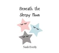 Nash Everly Beneath the Sleepy Moon (Copertina rigida)