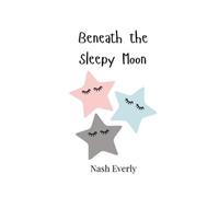 Nash Everly Beneath the Sleepy Moon (Tascabile)