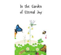 Nash Everly In the Garden of Eternal Joy (Copertina rigida)
