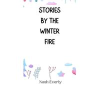 Nash Everly Stories by the Winter Fire (Copertina rigida)
