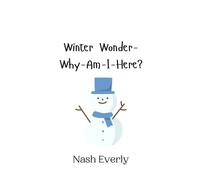 Nash Everly Winter Wonder-Why-Am-I-Here? (Copertina rigida)