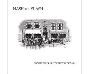 Nash the slash - And You Thought You Were