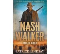 Nash Walker: Trail to Denver (A Western Adventure Series): 2