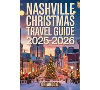 Nashville Christmas Travel Guide 2025-2026: Explore Holiday Lights, Christmas Markets, Local Festive Traditions, and Seasonal Events.