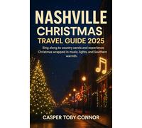 Nashville Christmas travel guide 2025: Sing along to country carols and experience Christmas wrapped in music, lights, and southern warmth.