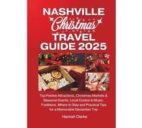 NASHVILLE CHRISTMAS TRAVEL GUIDE 2025: Top Festive Attractions, Christmas Markets & Seasonal Events, Local Cuisine & Music, Traditions, Where to Stay and Practical Tips for a Memorable December Trip