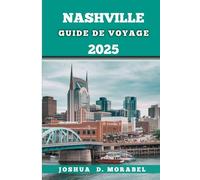 NASHVILLE GUIDE DE VOYAGE 2025: Explorez des monuments emblématiques, des joyaux cachés et le cœur de Music City